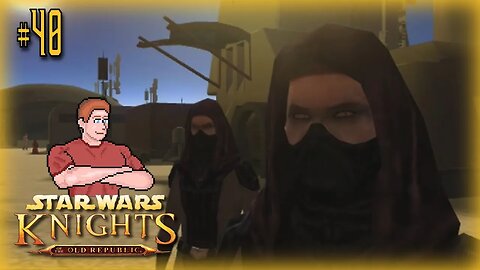 Star Wars: KOTOR (Tatooine Dark Jedi) Let's Play! #40