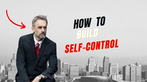 How to build self-control by Jordan Peterson