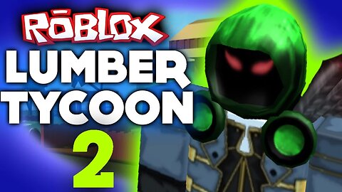 LUMBER TYCOON 2!! | Roblox