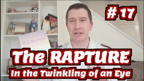 Study of The Rapture | Tutorial 17 | In the Twinkling of an Eye | End Time Rapture of Church