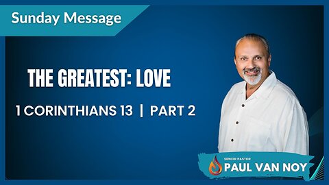 The Greatest: Love | Pastor Paul Van Noy | 8/20/23 LIVE