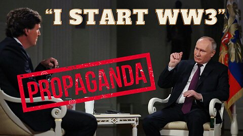 WW3: The Propaganda Begins on the Tucker Carlon Putin Intervew