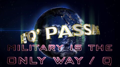 The ‘Q’ Passage - MILITARY IS THE ONLY WAY / Q