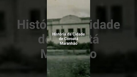 História da Cidade de Coroatá Maranhão