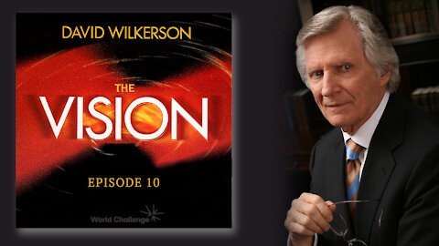 It's Your Move Now - David Wilkerson - The Vision - Episode 10