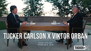 Tucker on Twitter - Ep 20 The FULL INTERVIEW with Viktor Orbán