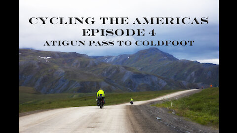 Cycling The Americas | Alaska to Argentina | Atigun Pass to Coldfoot [EP04]