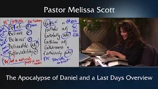 The Apocalypse of Daniel and a Last Days Overview - Eschatology #11 by Pastor Melissa Scott, Ph.D.