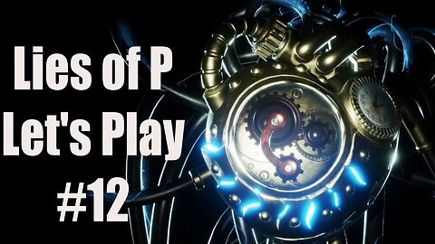 Lies of P -Let's Play- Part 12