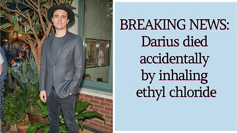 BREAKING NEWS: Darius died accidentally by inhaling ethyl chloride #darius