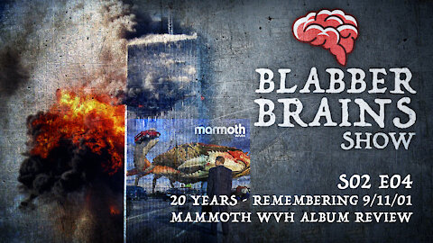 Blabber Brains Show - S02 E04 - Remembering 9/11 and Mammoth WVH Album Review