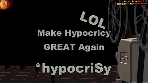 MAKE HYPOCRISY GREAT AGAIN_Break Through Religious Crap-(Trump Exposed- Pt6)