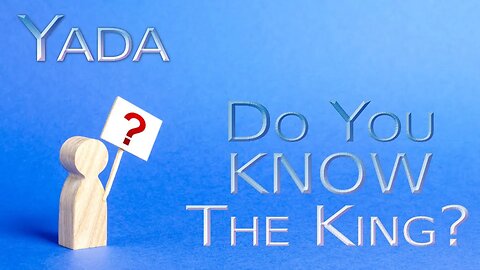 Yada - Do you KNOW The King (Message Only Version)