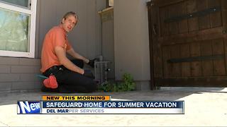 Safeguard your home for summer vacation