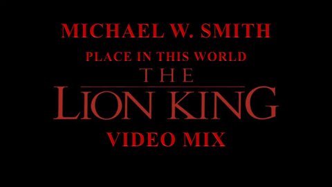 Michael W. Smith- Place in This World (The Lion King Video Mix)