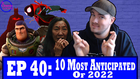 Ep 40: Top 10 Most Anticipated Movies of 2022