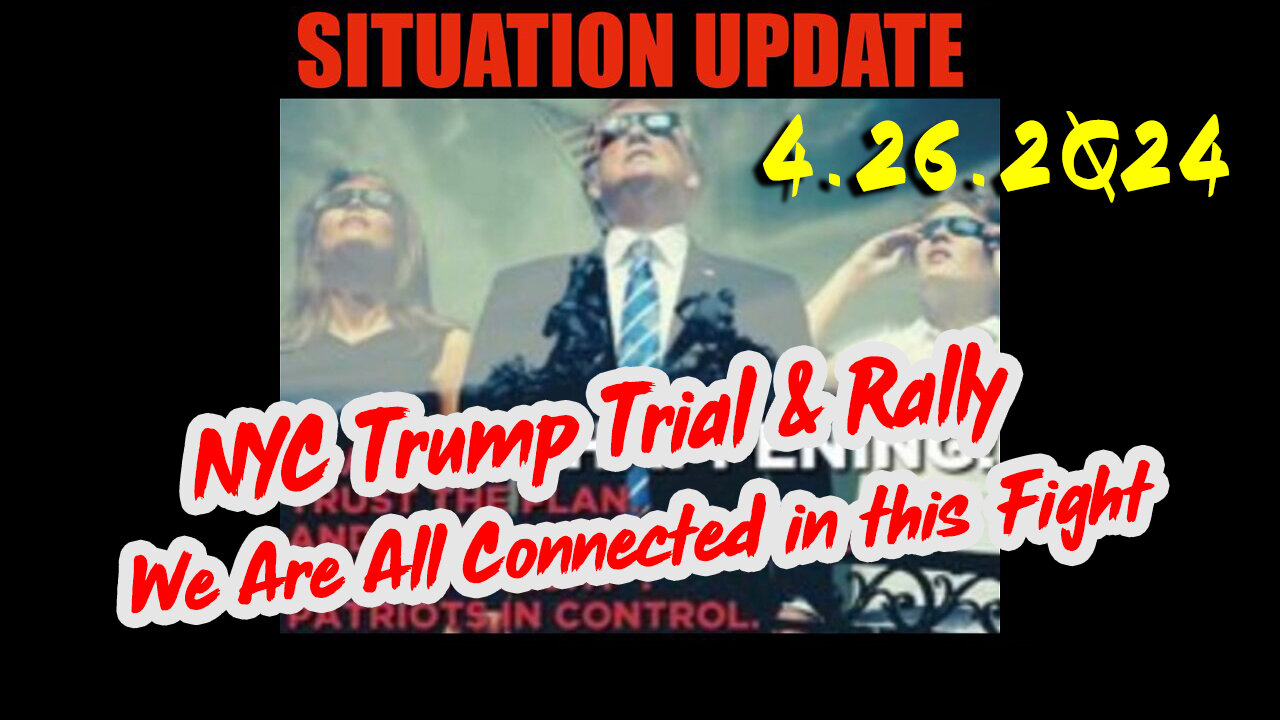 https://rumble.com/v4rmqkh-situation-update-4.26.2q24-nyc-trump-trial-and-rally.-we-are-all-connected-.html