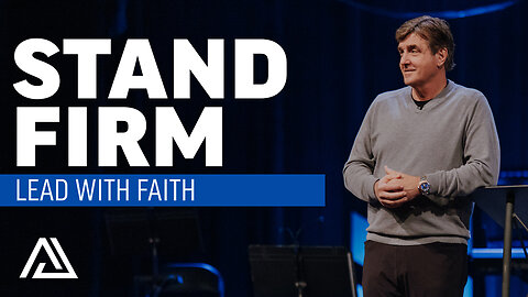 Lead With Faith—Stand Firm