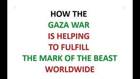 How The Gaza War Is Helping To Fulfill The Mark of The Beast Worldwide