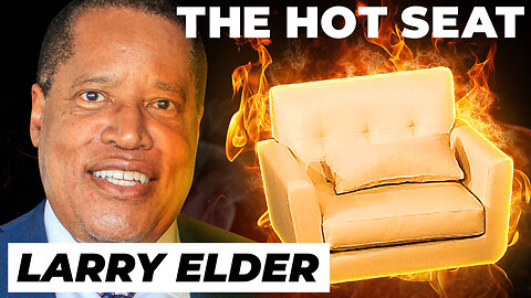 THE HOT SEAT with Larry Elder!