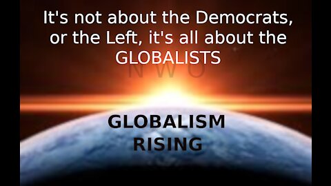 It's Not About the Democrats, or the Left, It's All About the Globalists
