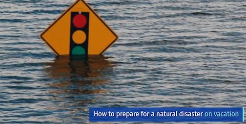 How to prepare for a natural disaster on vacation