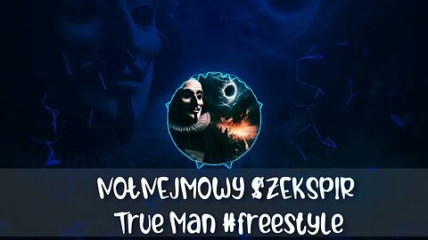 NOŁNEJMOWY $ZEKSPIR - TRUE MAN #freestyle