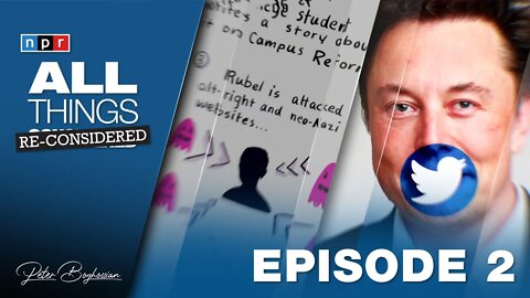 EPISODE 2 | All Things Re-Considered: NPR's Coverage of Elon Musk & Professor Harassment
