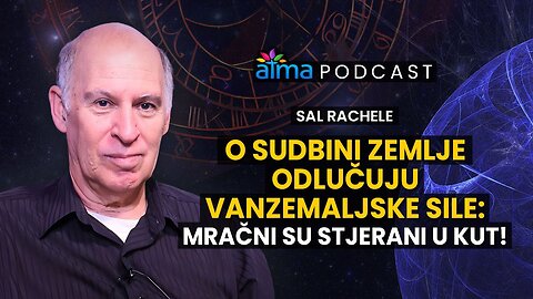 O SUDBINI ZEMLJE ODLUČUJU VANZEMALJSKE SILE_ MRAČNI SU STJERANI U KUT! _ SAL RACHELE PODCAST