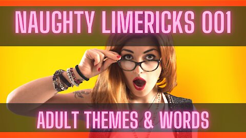 Naughty Limericks 001 **Adult Themes & Words** Disgression Advised
