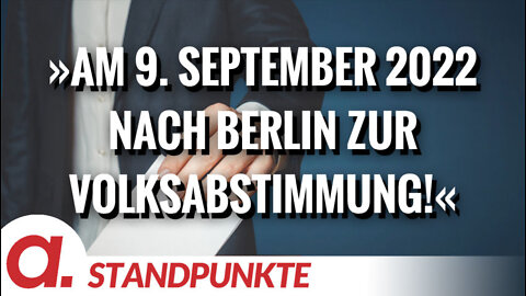 »Am 9. September 2022 nach Berlin zur Volksabstimmung!« | Von Anselm Lenz