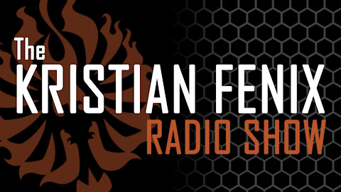 The Kristian Fenix Radio Show - 05/17/21
