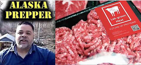 Alaska Prepper is Wrong about LAB GROWN MEAT!