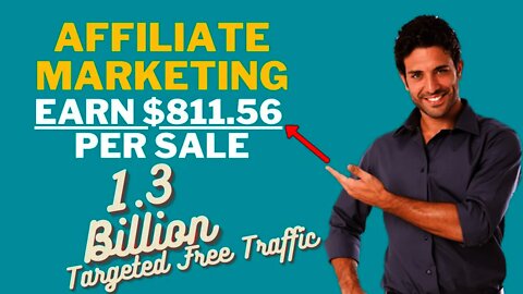 Affiliate Marketing $811.56 Per Sale With Targeted Free Traffic, ClickBank Free Traffic