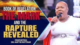 BOOK OF REVELATION: THE MARK & THE RAPTURE REVEALED | PROPHETESS DR. MATTIE NOTTAGE