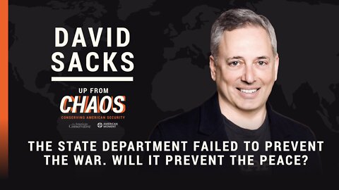 David Sacks Keynote: "The State Department Failed to Prevent the War. Will It Now Prevent the Peace?