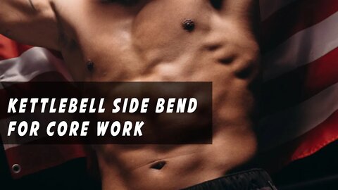 Kettlebell Side Bend FOR A STRONG CORE!