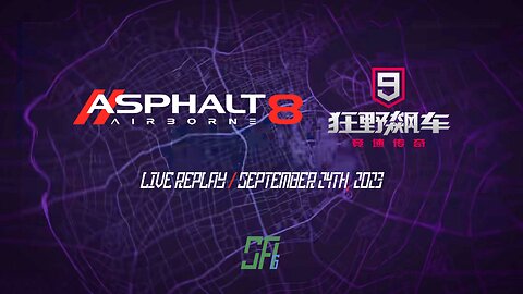 [Asphalt Series] Fordzilla-thon | Asphalt 8 & Asphalt 9 China | Live Replay | Sept 24th, 2023 (U+08)