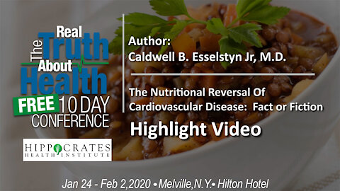 The Nutritional Reversal Of Cardiovascular Disease: Fact or Fiction - Caldwell Esselstyn, Jr. M.D.