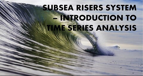 Subsea Risers System - Introduction to Time Series Analysis Online Course