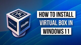 How To Install Virtualbox On Windows 11