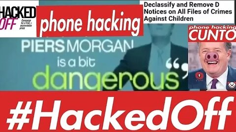 HACKED OFF - Piers Morgan PHONE HACKING SCANDAL #CuntoProductions