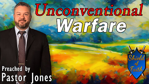 Unconventional Warfare (Pastor Jones) Sunday-AM