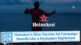 Heineken's New Vaccine Ad Campaign Sounds Like a Dystopian Nightmare