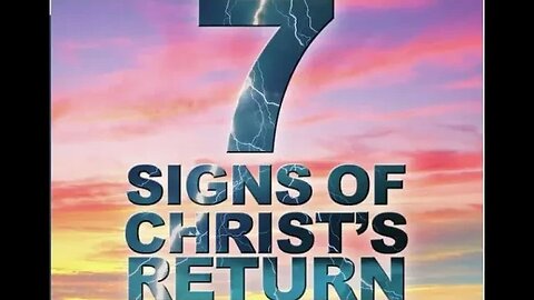 7 Signs Jesus is Coming Soon