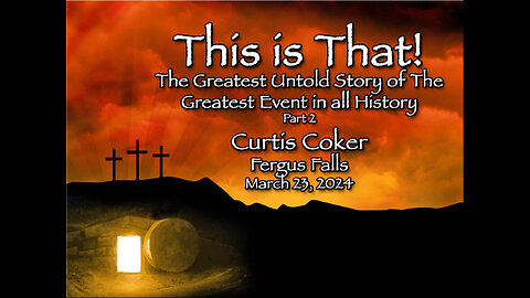 This is That! Part 2, Curtis Coker, Fergus Falls, March 23, 2024