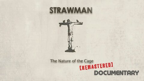 Documentary: Strawman 'The Nature of the Cage' (REMASTERED)