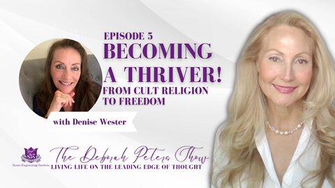 Denise Wester - Becoming a Thriver! From Cult Religion to Freedom