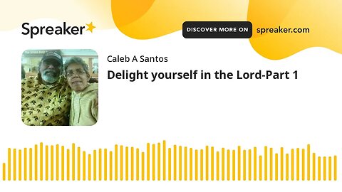 Delight yourself in the Lord-Part 1