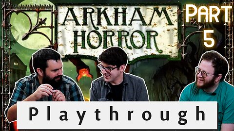 Arkham Horror 2nd edition: Playthrough: Board Game Knights of the Round Table: Part 5